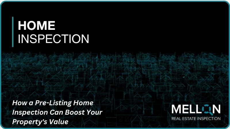 How a Pre-Listing Home Inspection Can Boost Your Property's Value